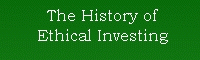 The History of Ethical Investing ! 